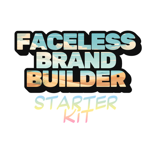 Faceless Brand Builder - Starter Kit